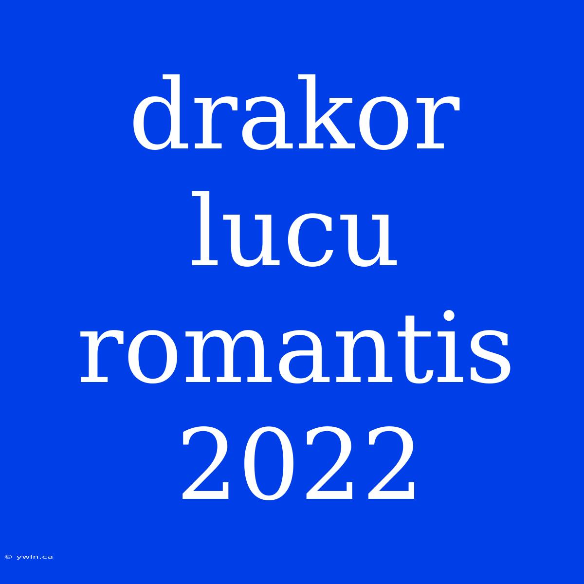 Drakor Lucu Romantis 2022