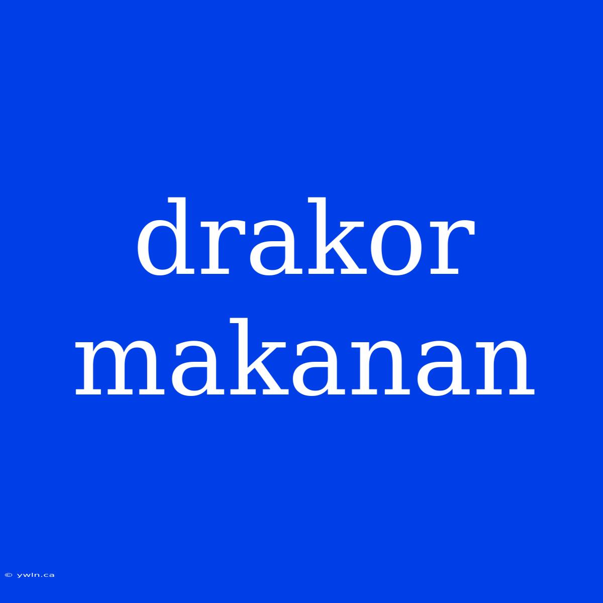 Drakor Makanan