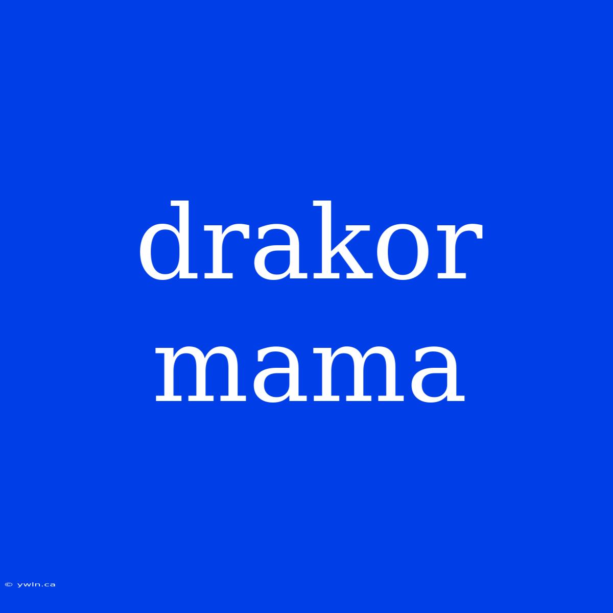 Drakor Mama