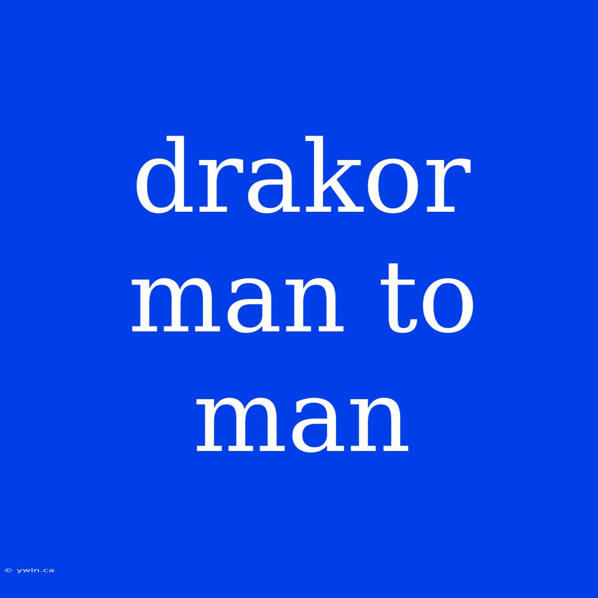 Drakor Man To Man