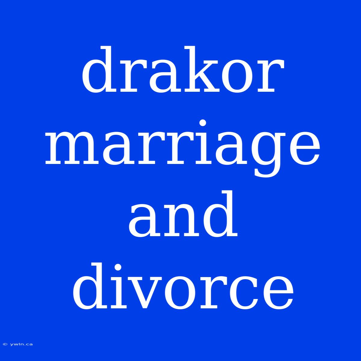 Drakor Marriage And Divorce