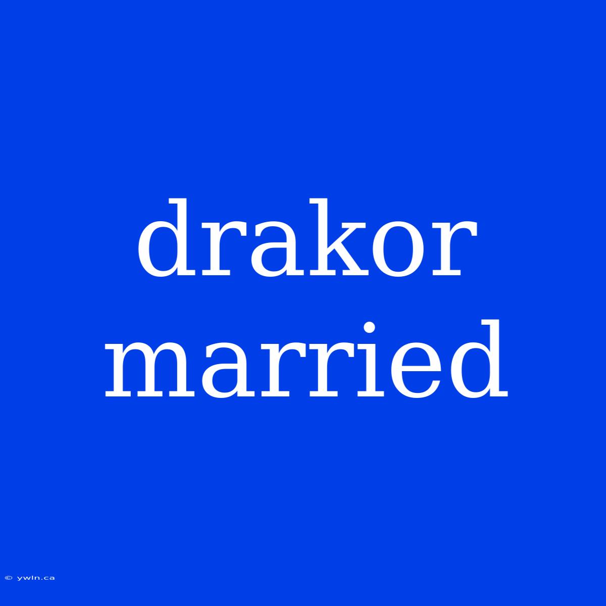 Drakor Married