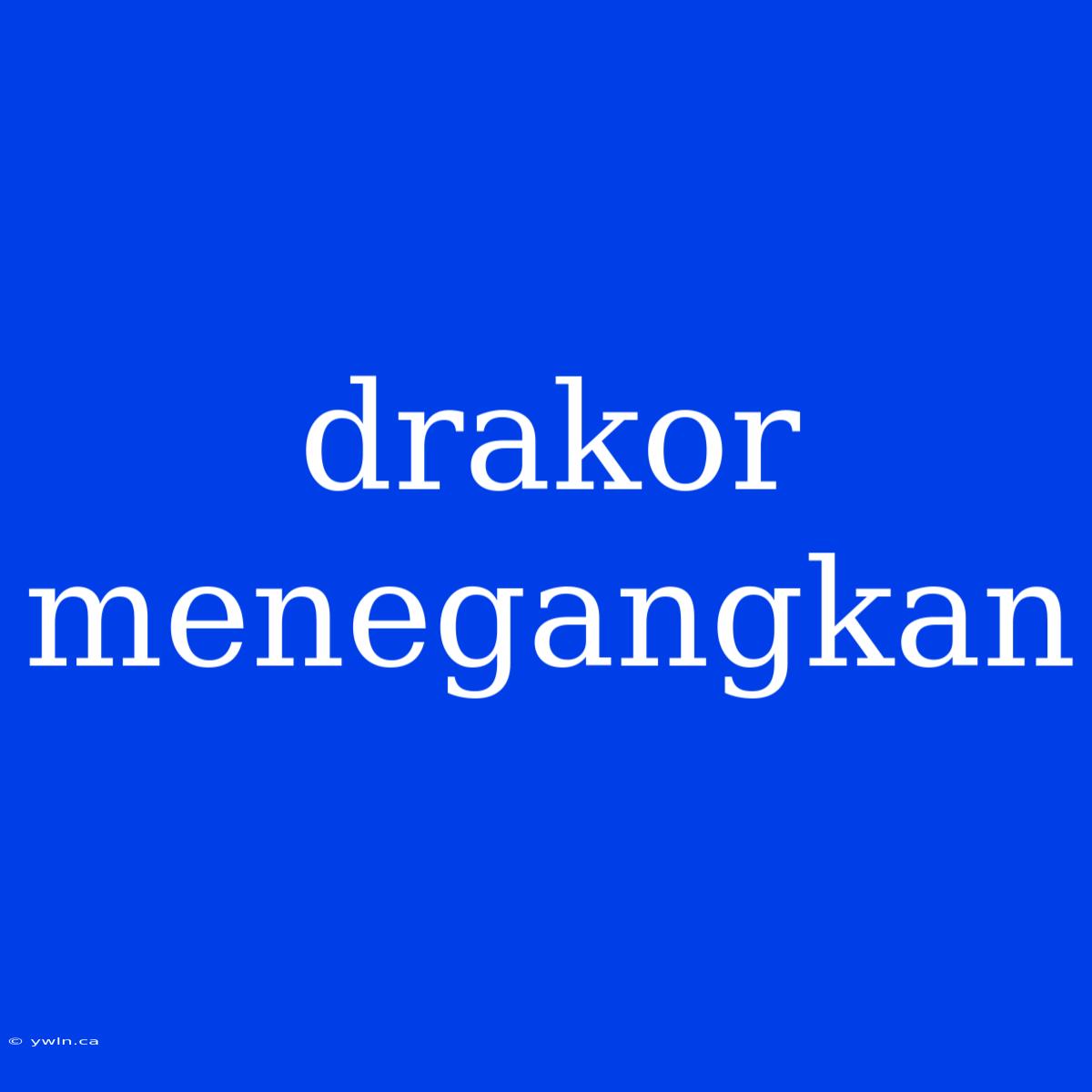 Drakor Menegangkan