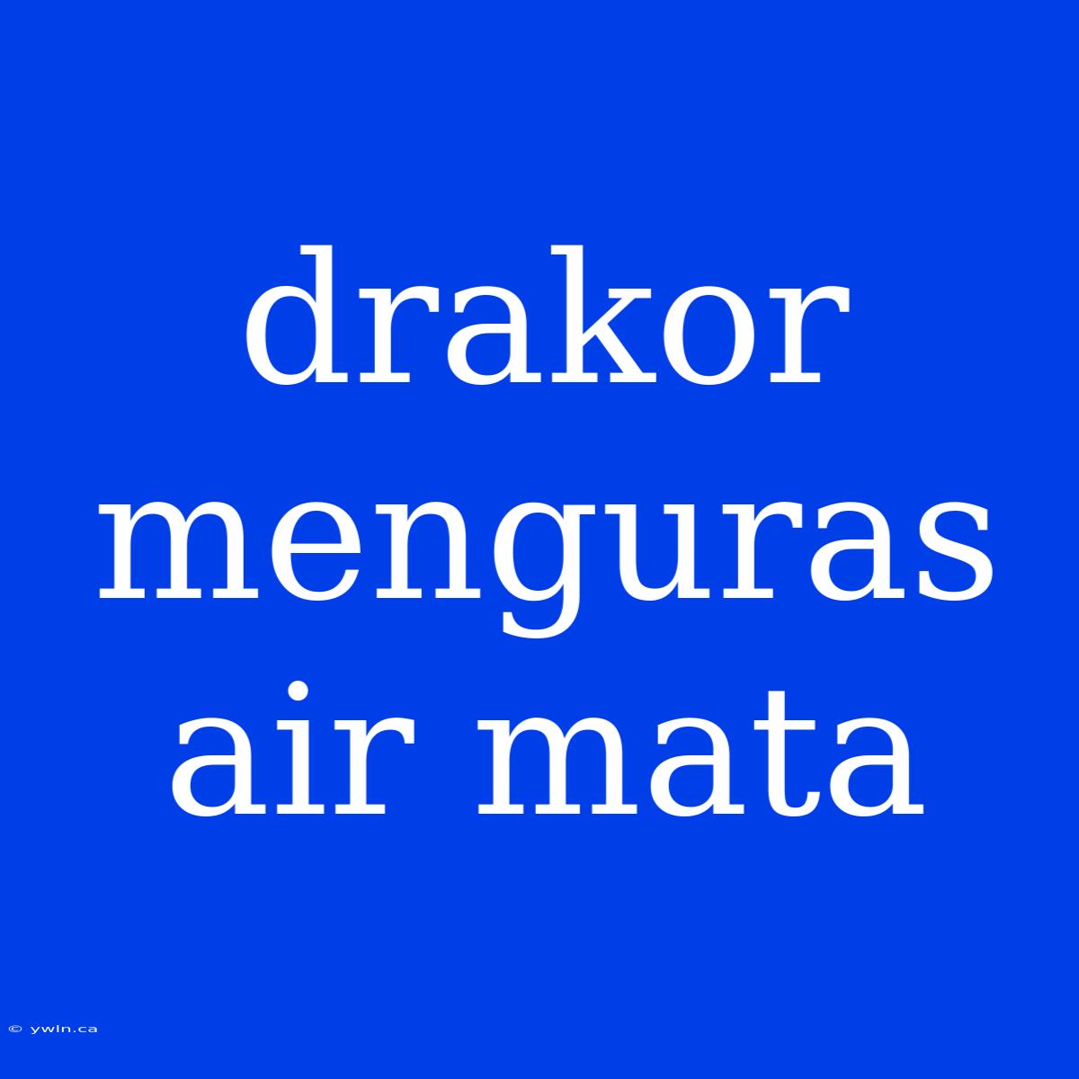 Drakor Menguras Air Mata