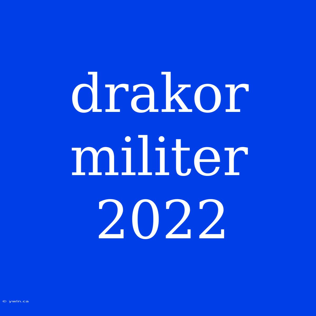 Drakor Militer 2022