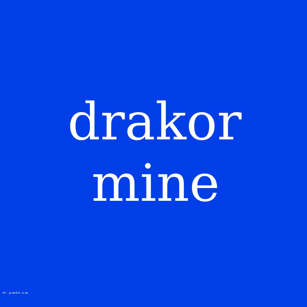 Drakor Mine