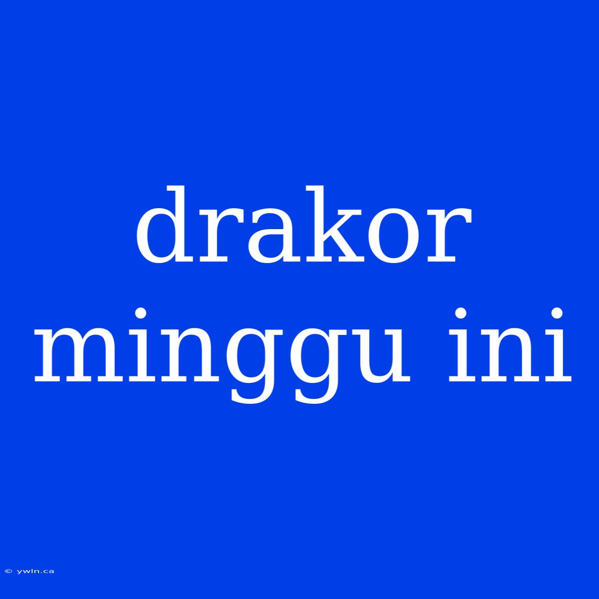 Drakor Minggu Ini