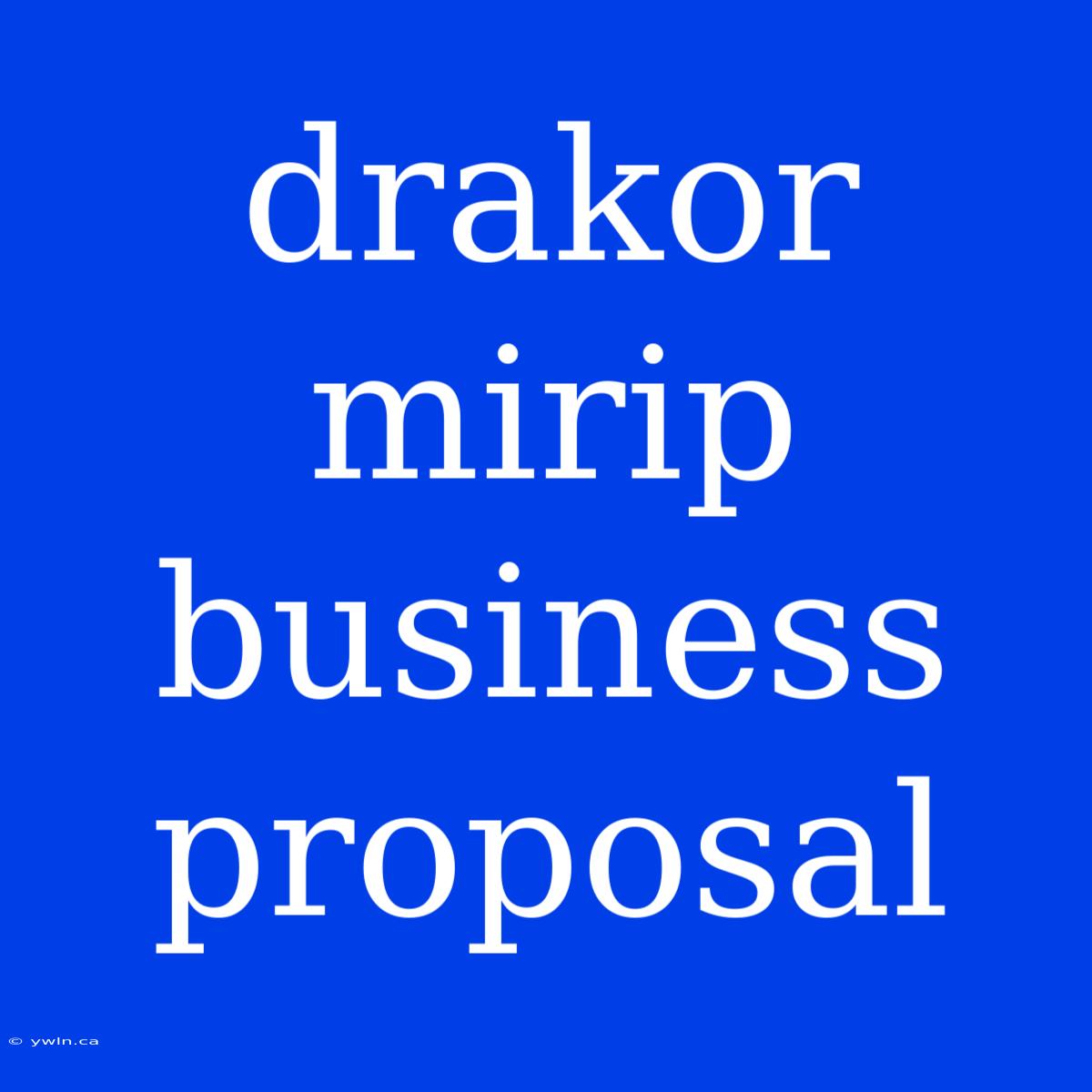 Drakor Mirip Business Proposal