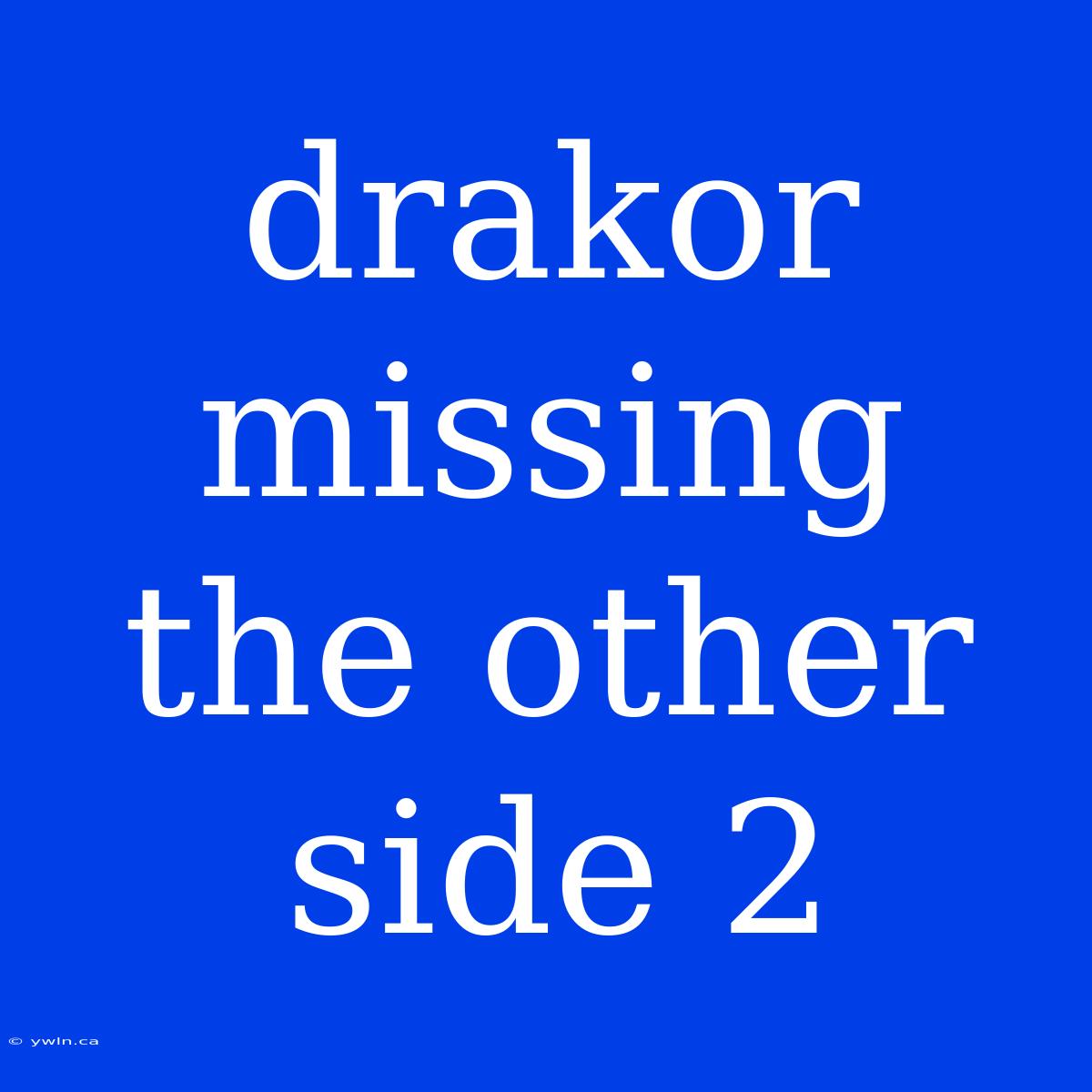 Drakor Missing The Other Side 2