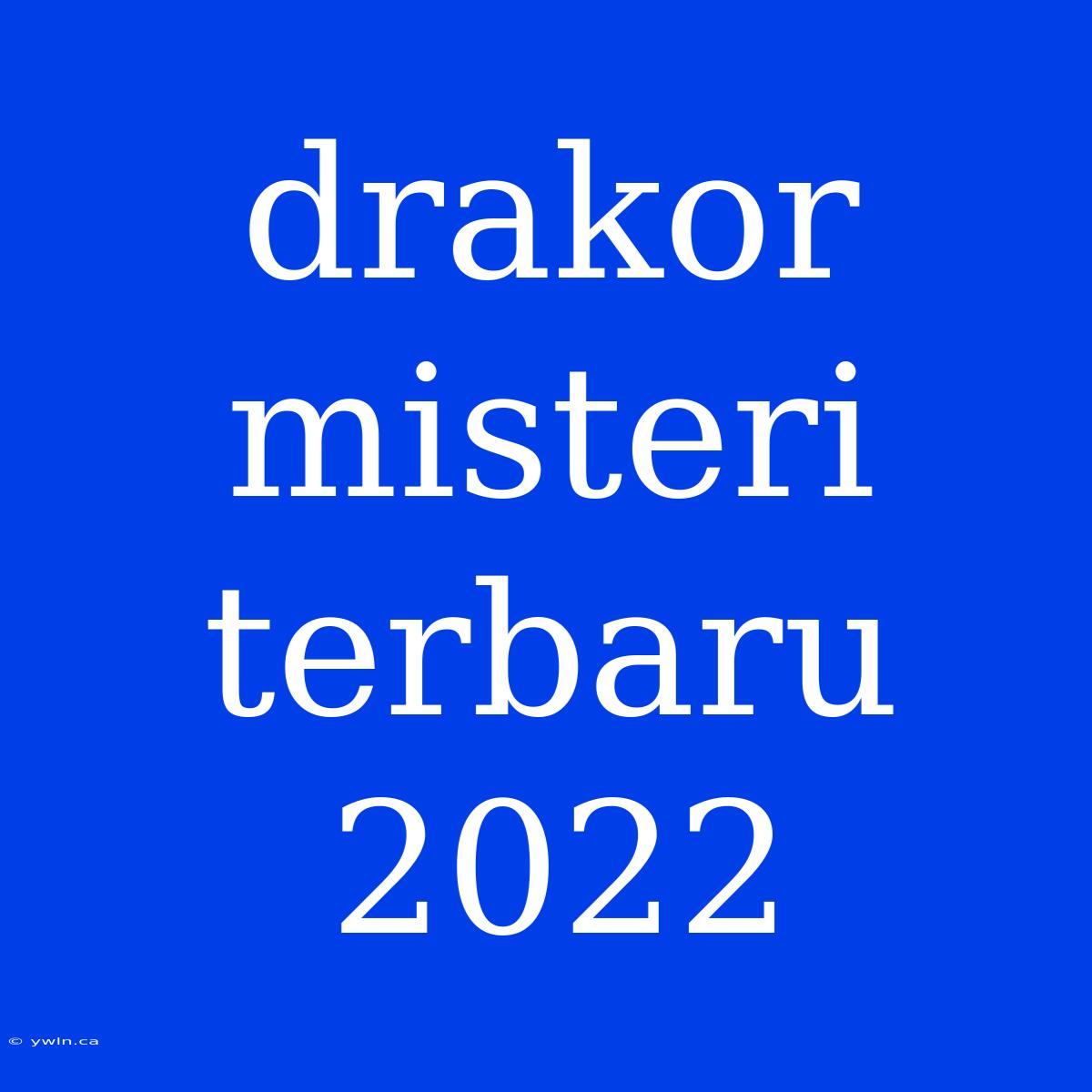 Drakor Misteri Terbaru 2022