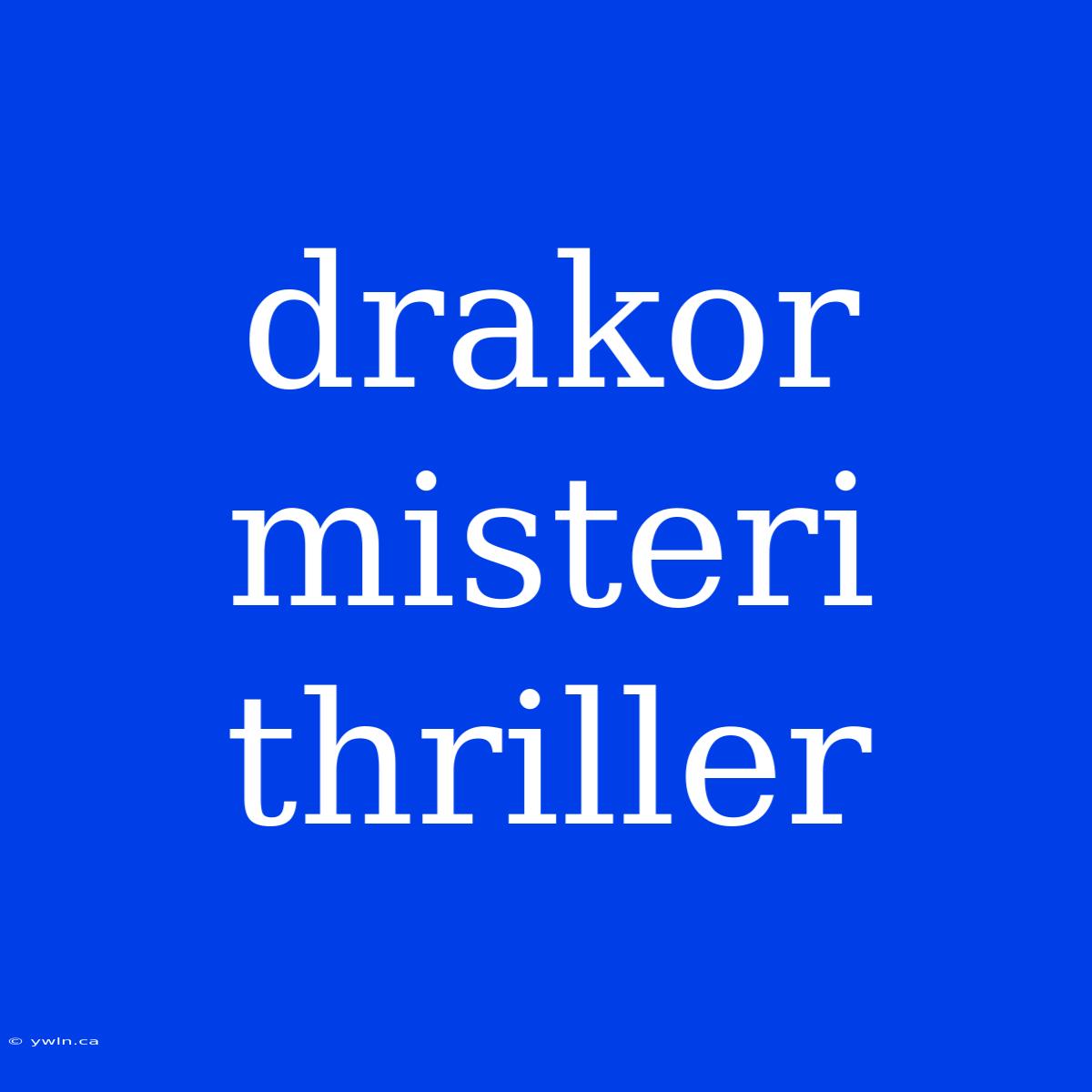 Drakor Misteri Thriller