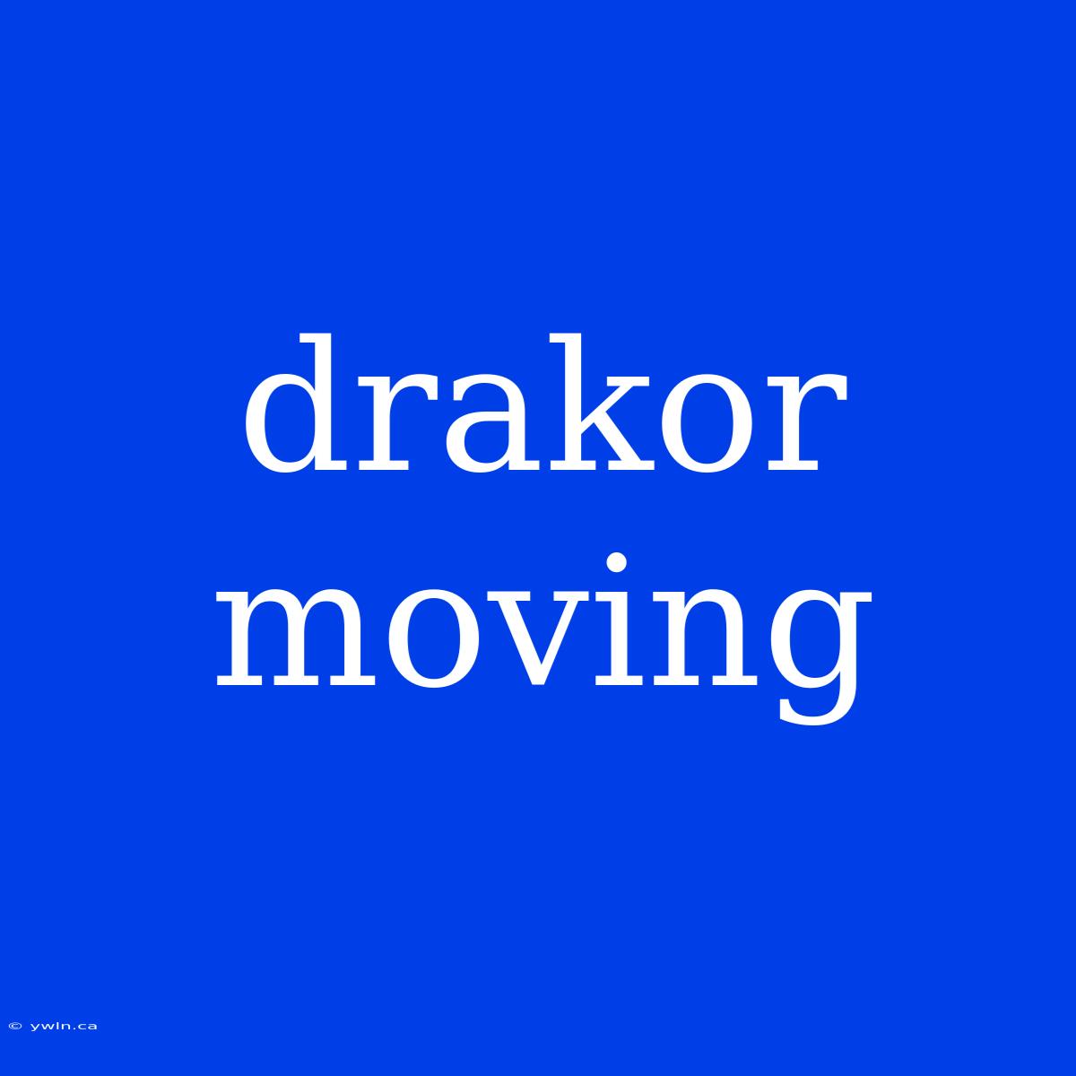 Drakor Moving