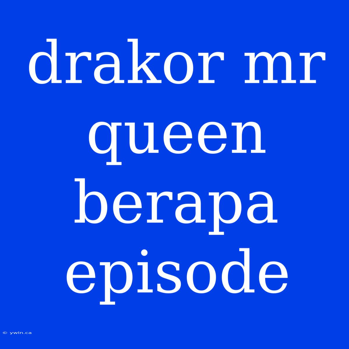 Drakor Mr Queen Berapa Episode