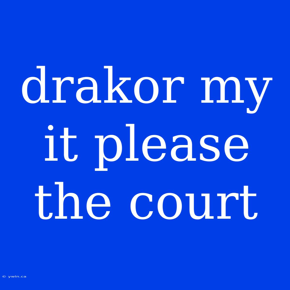 Drakor My It Please The Court