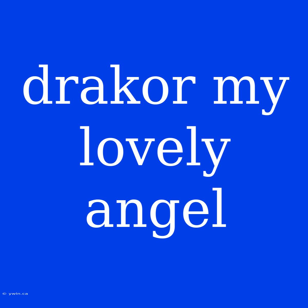 Drakor My Lovely Angel