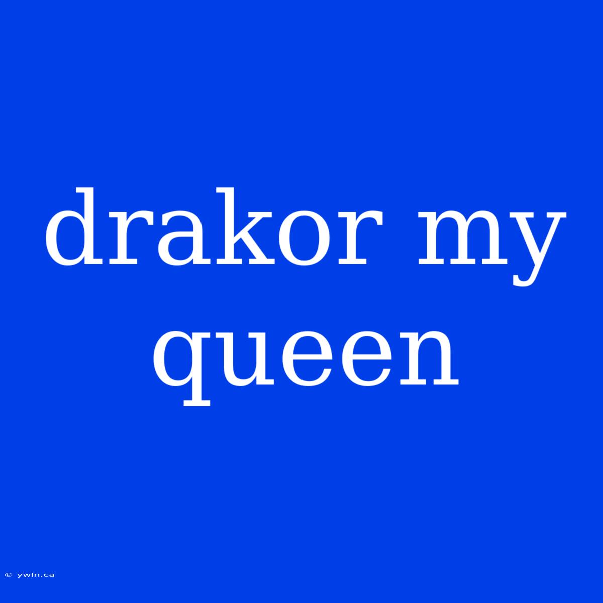 Drakor My Queen