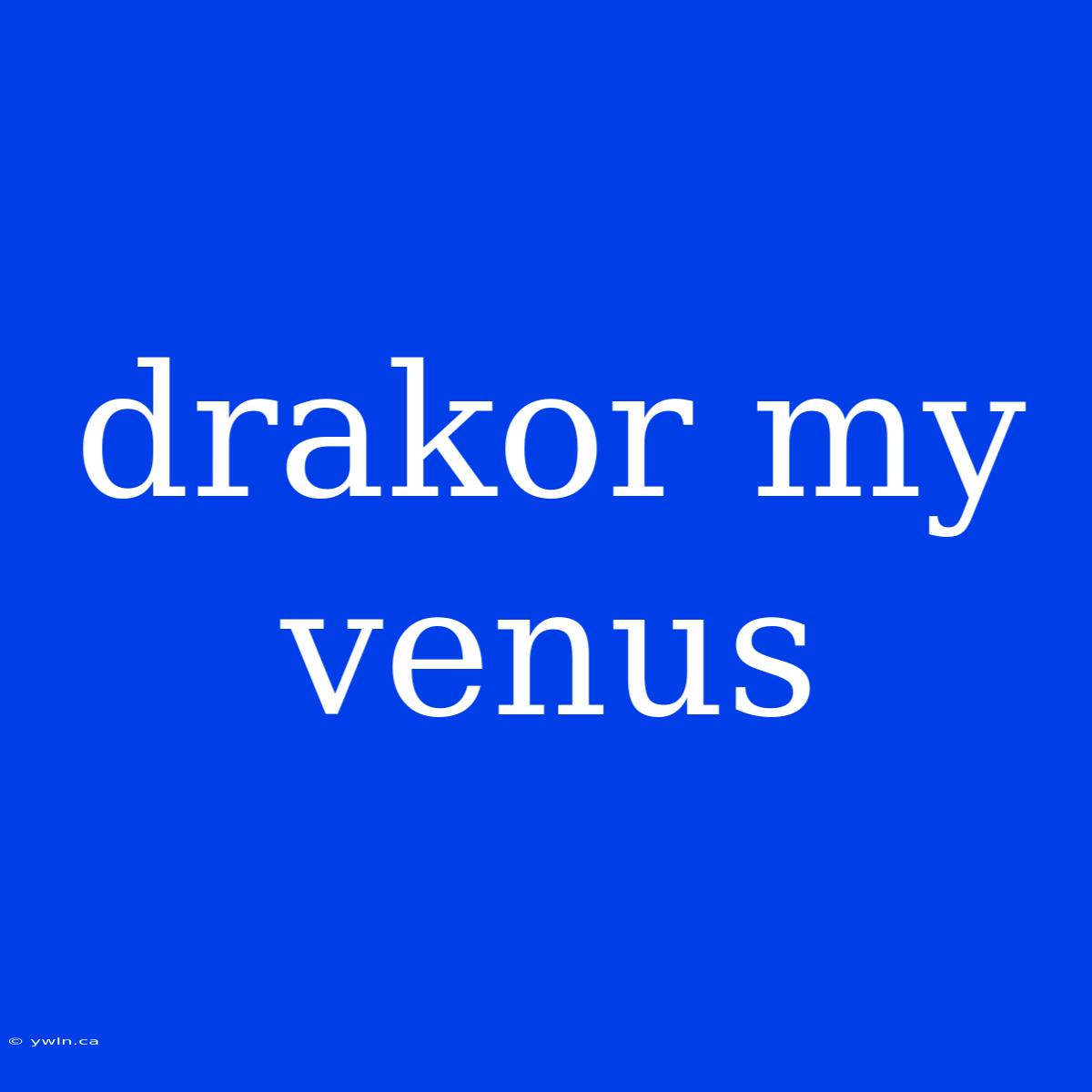 Drakor My Venus