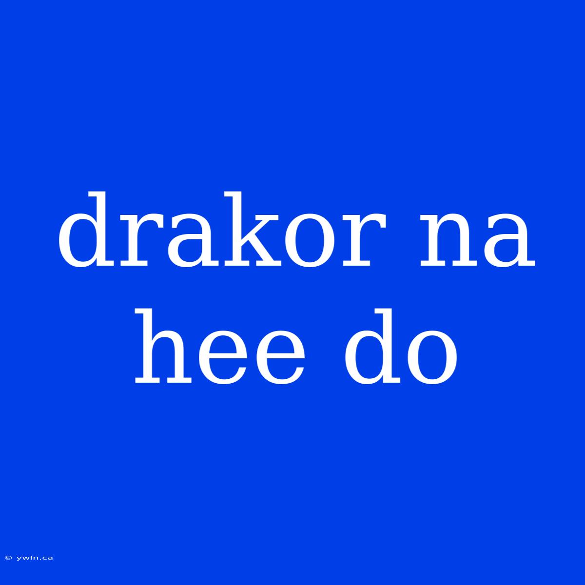 Drakor Na Hee Do