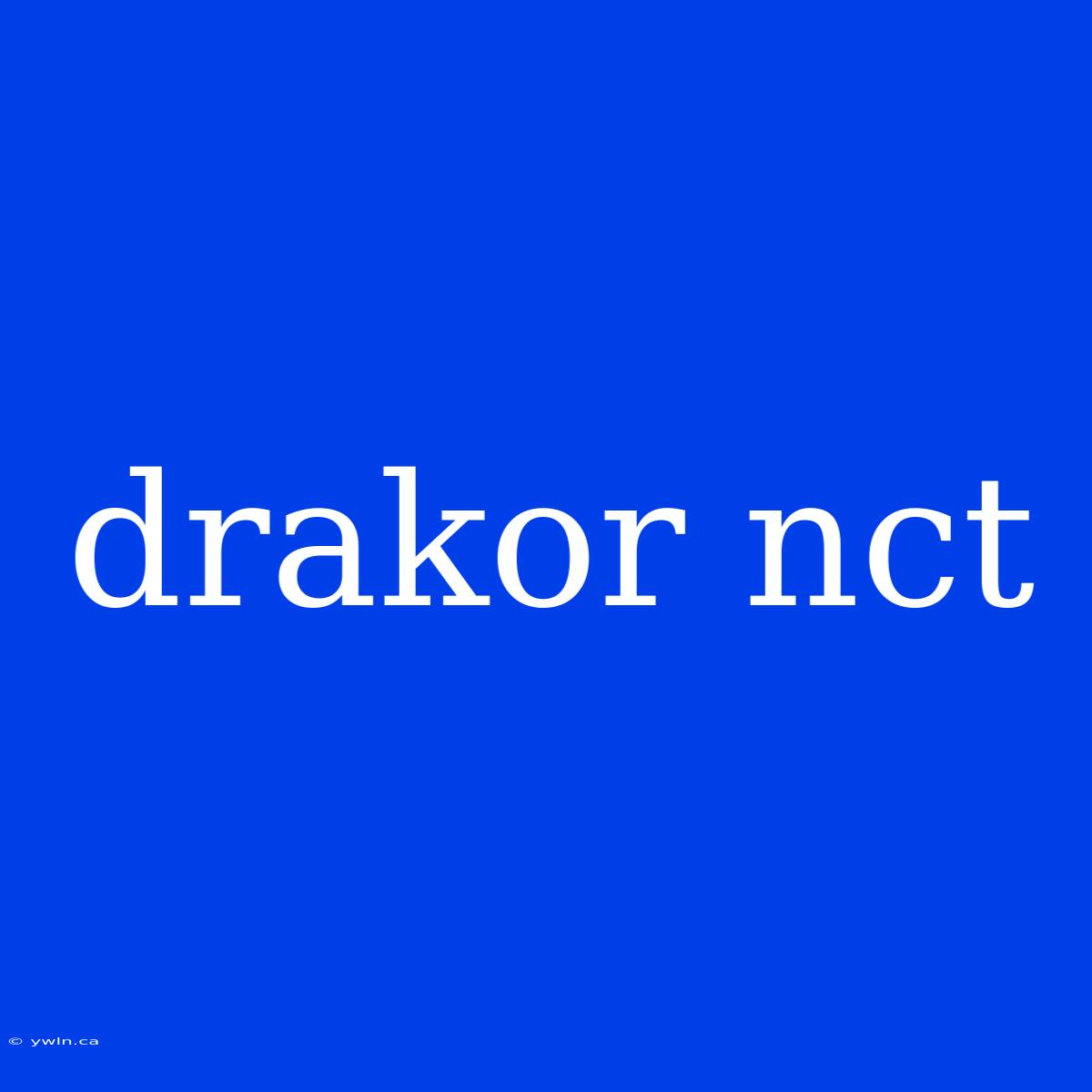 Drakor Nct