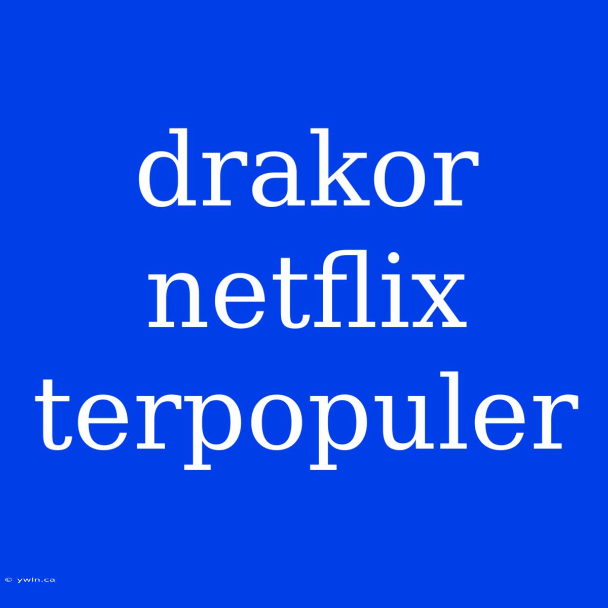 Drakor Netflix Terpopuler