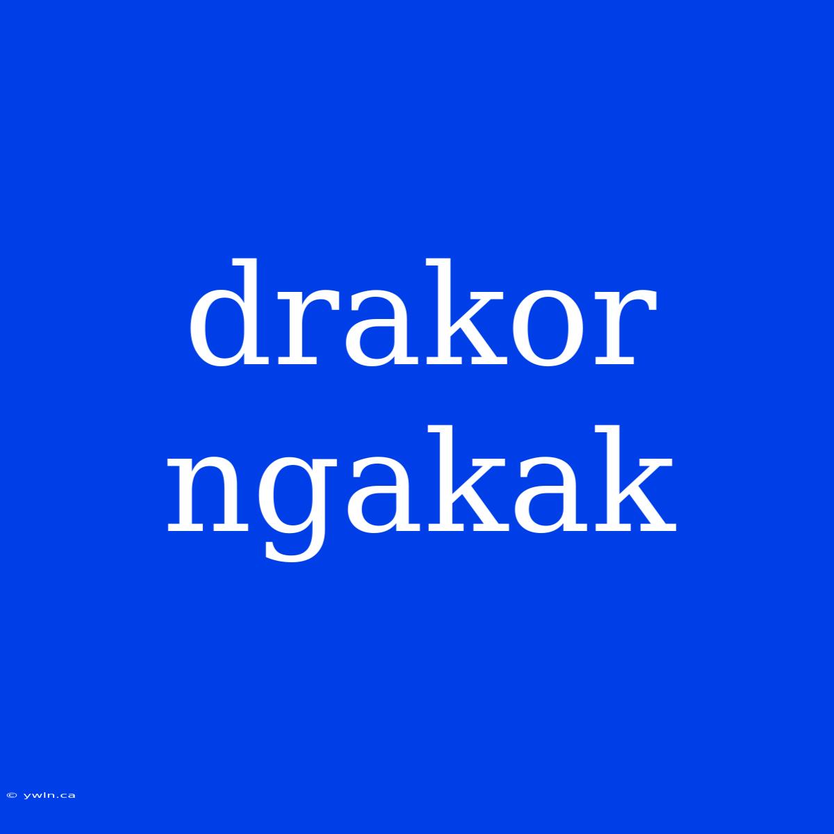 Drakor Ngakak