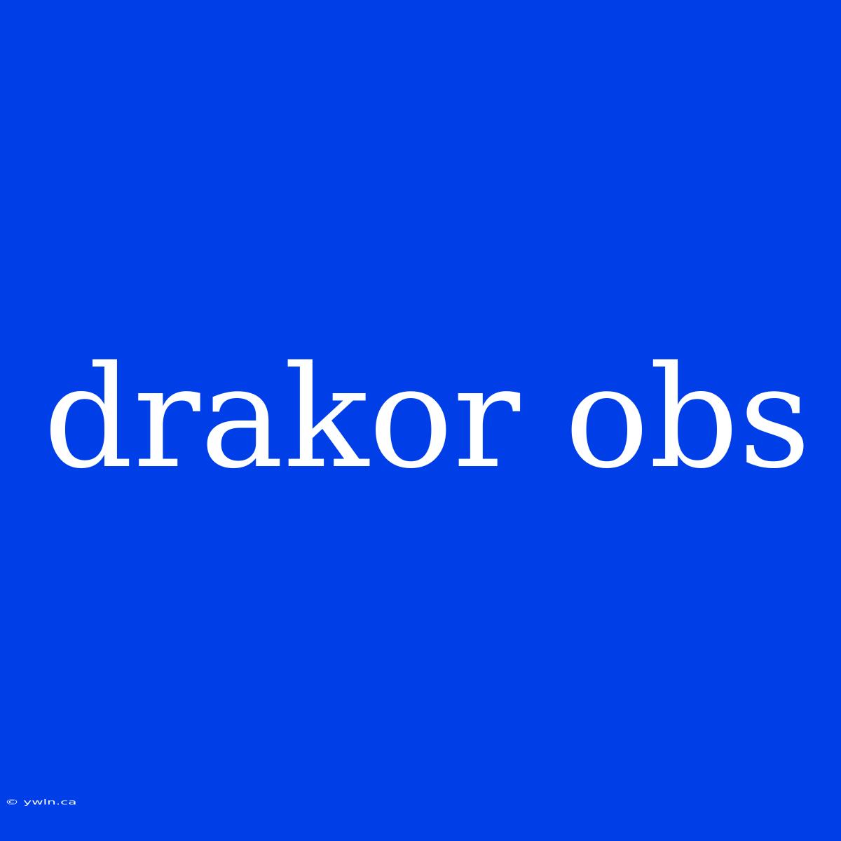 Drakor Obs