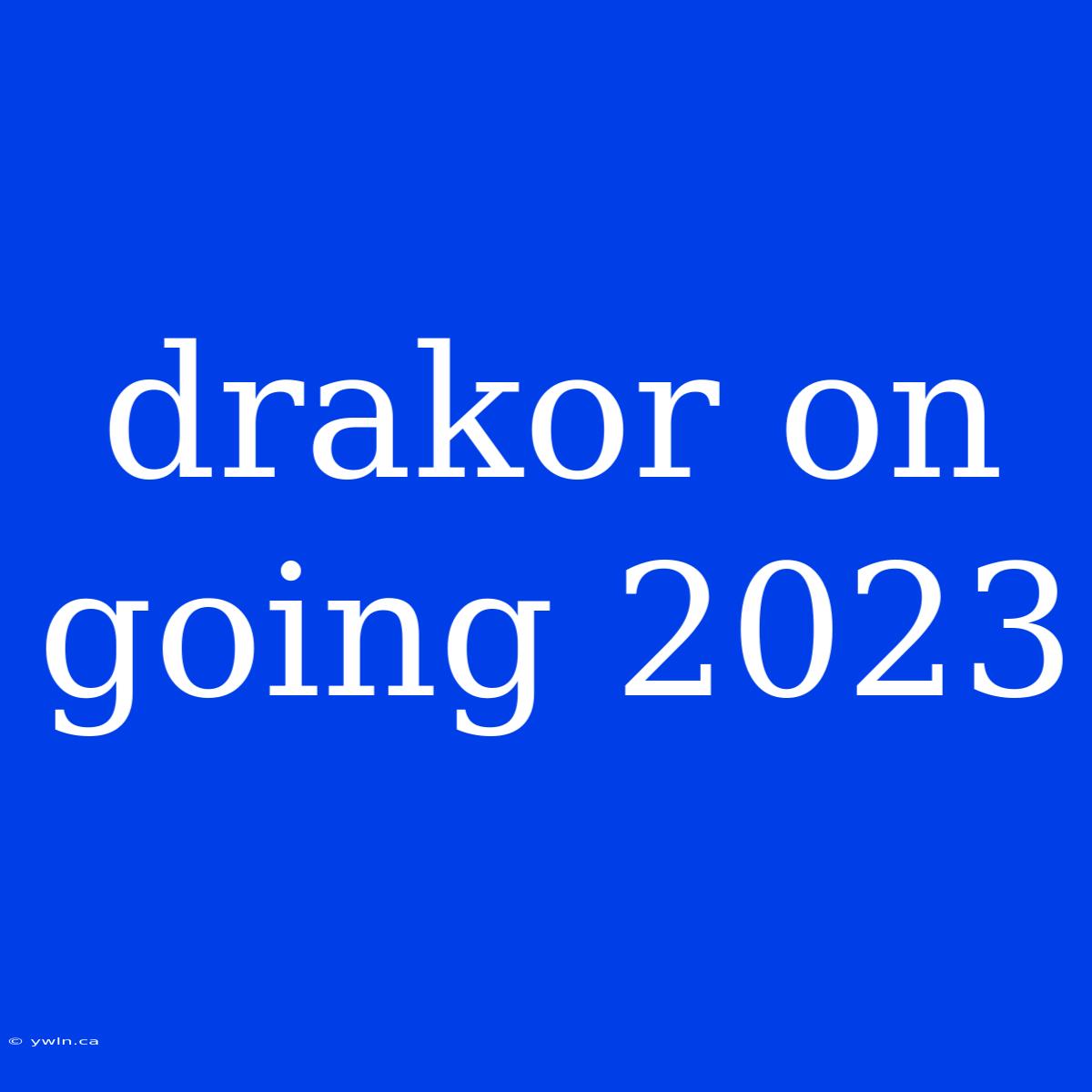 Drakor On Going 2023