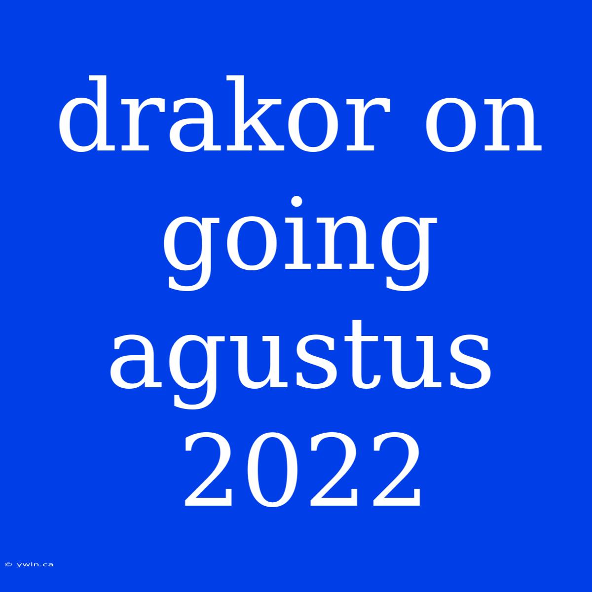 Drakor On Going Agustus 2022