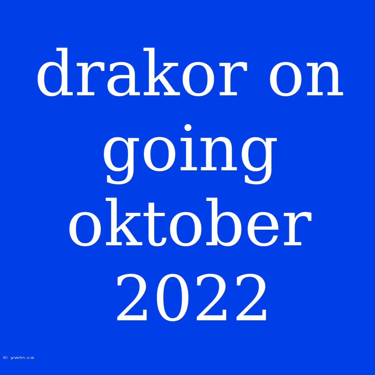 Drakor On Going Oktober 2022