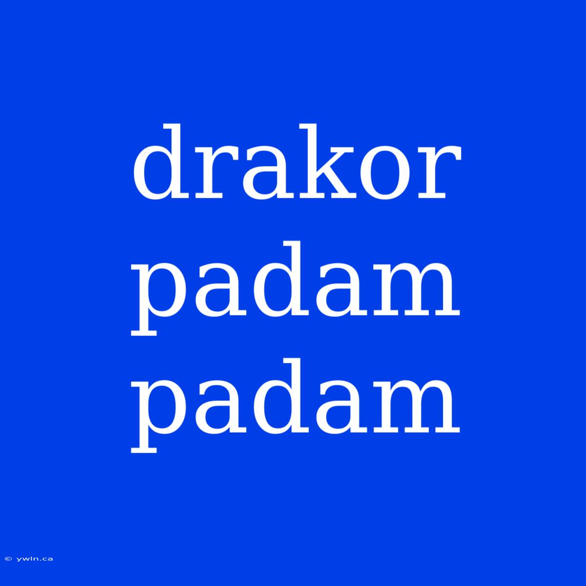 Drakor Padam Padam