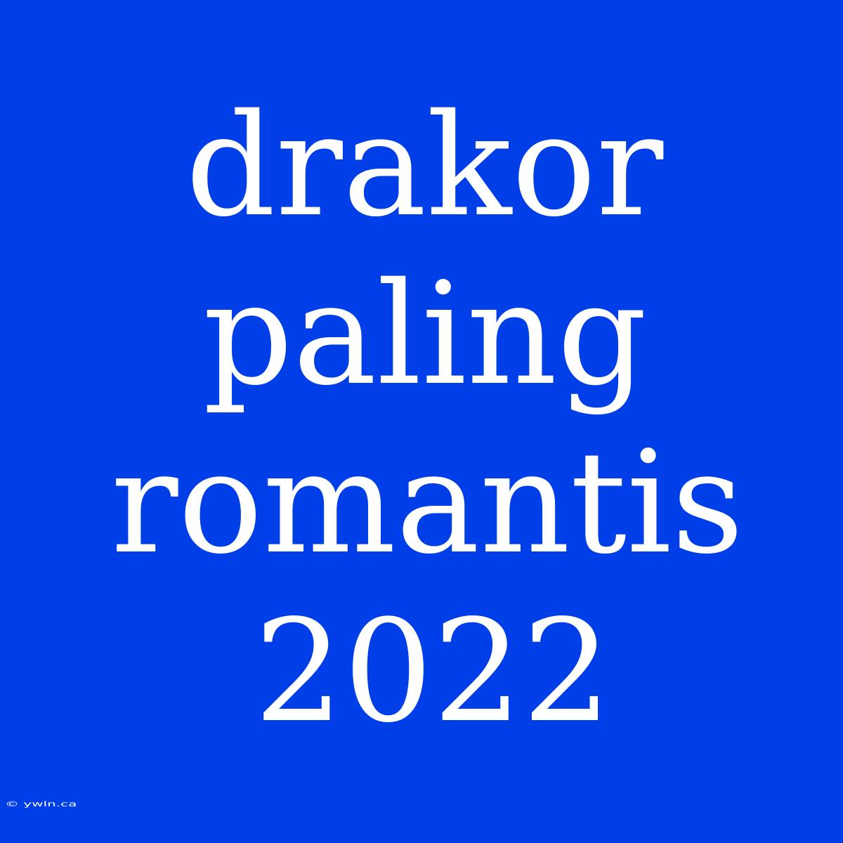 Drakor Paling Romantis 2022