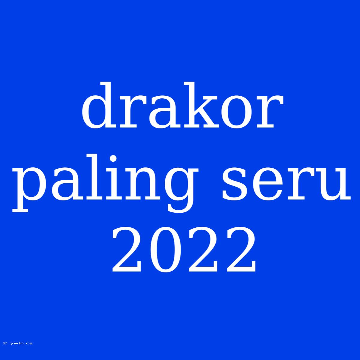 Drakor Paling Seru 2022