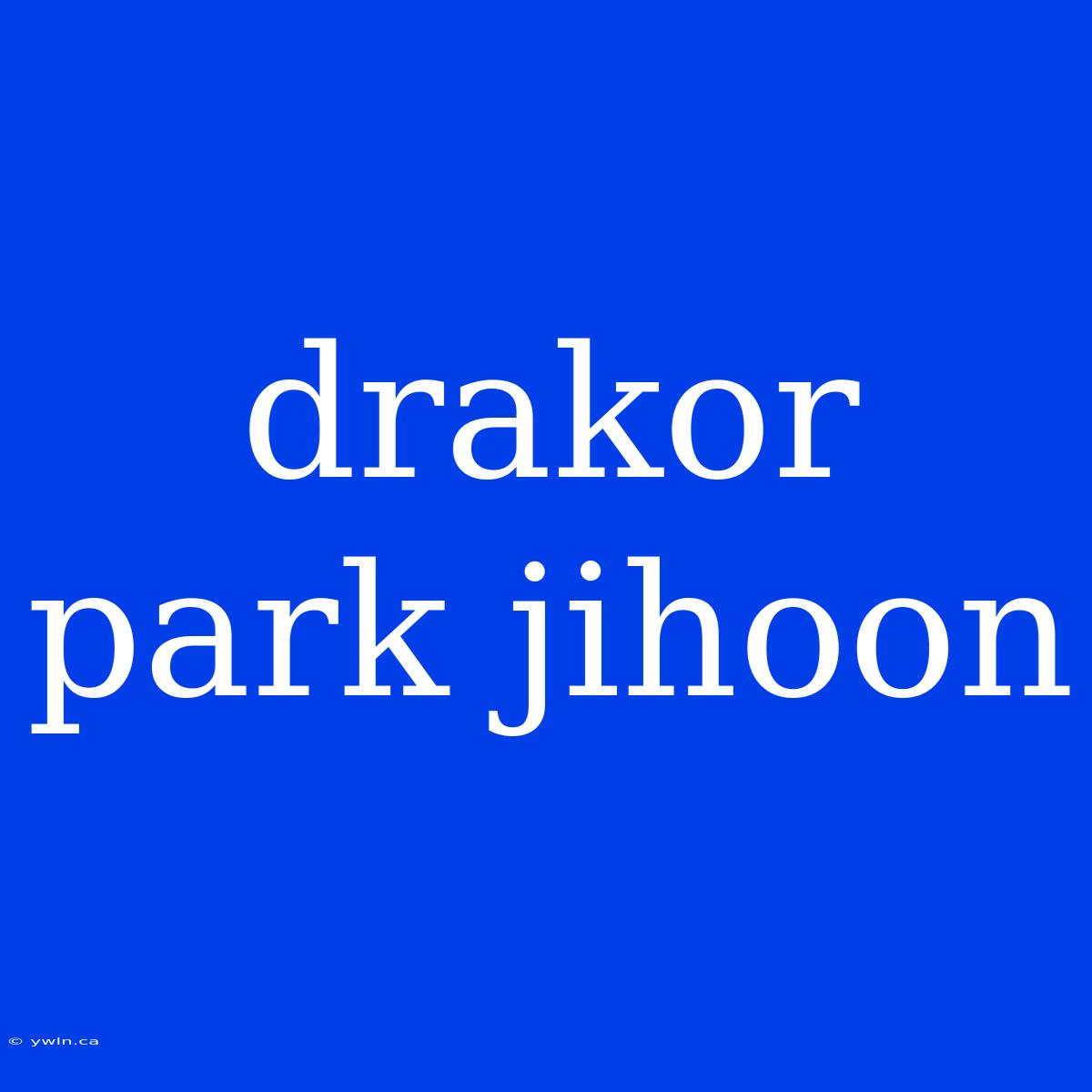 Drakor Park Jihoon