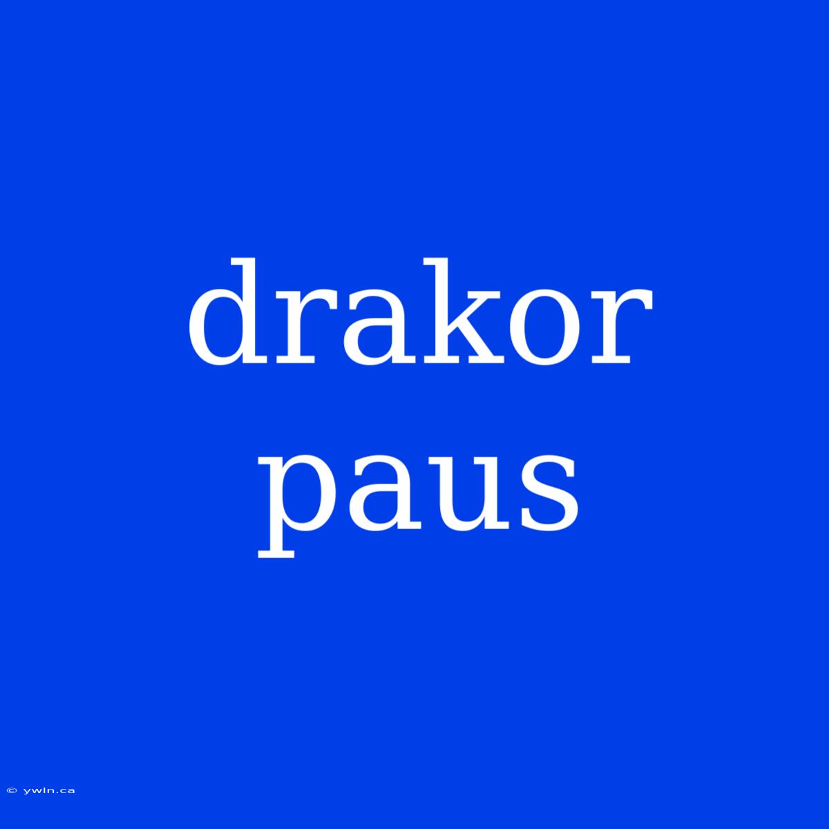 Drakor Paus