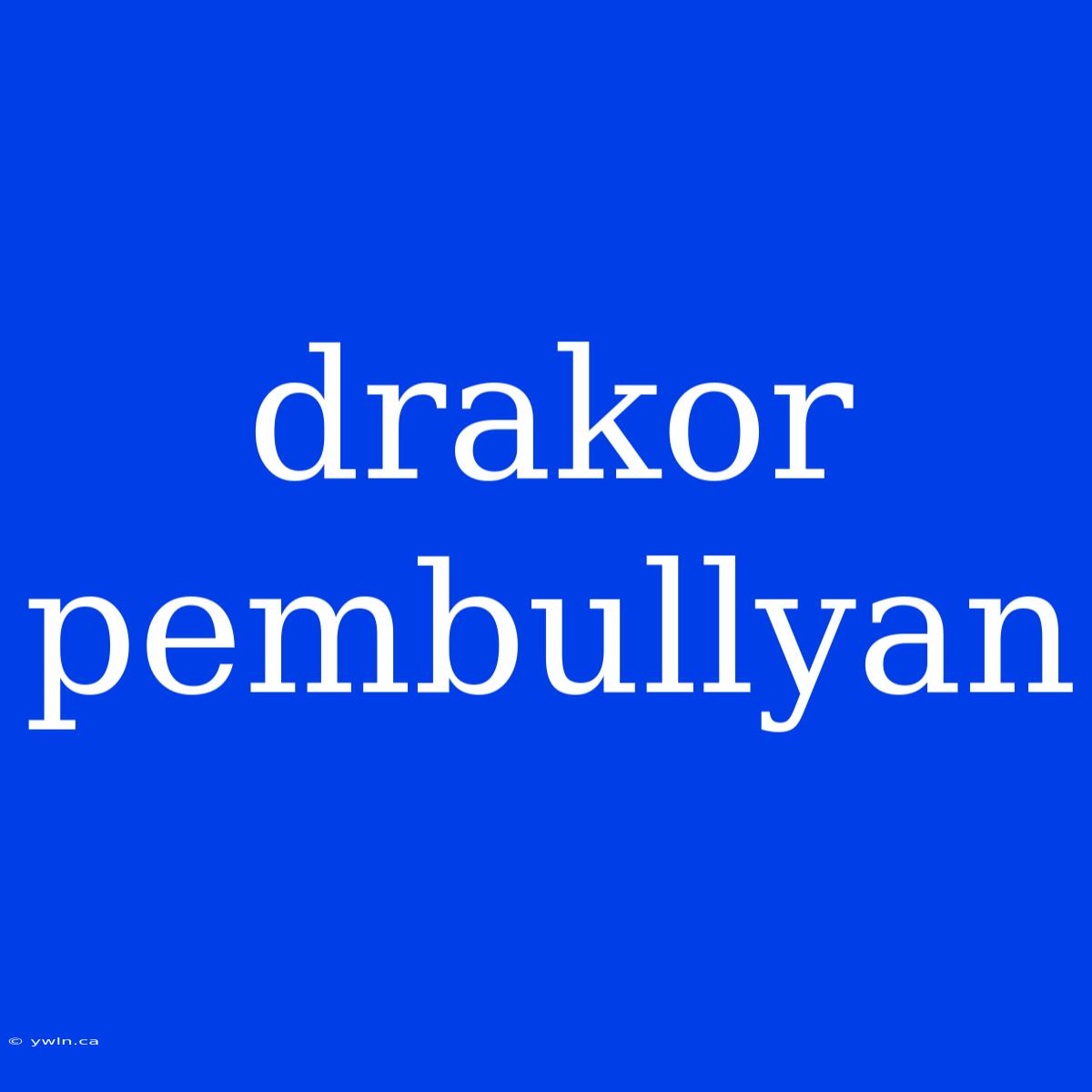 Drakor Pembullyan