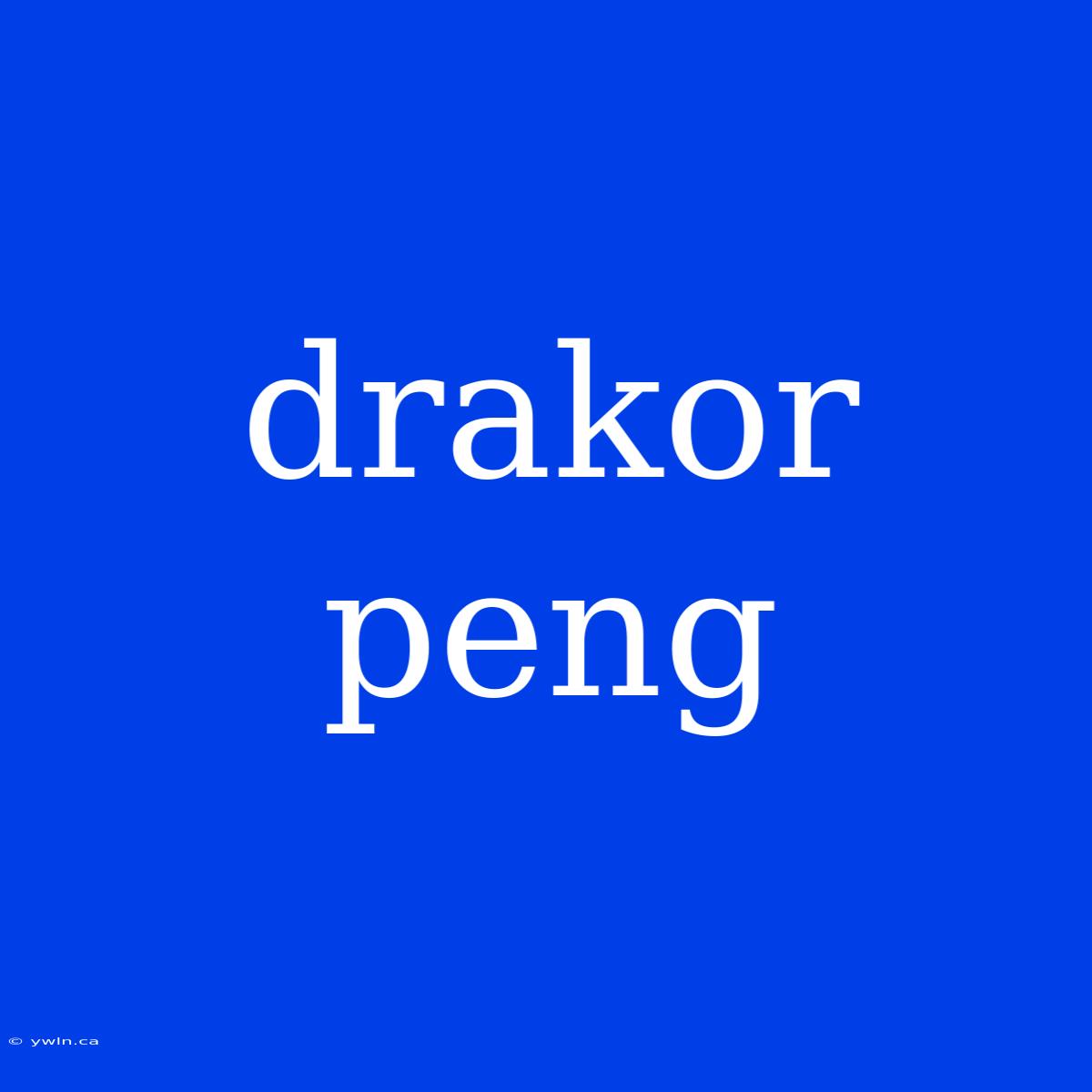 Drakor Peng