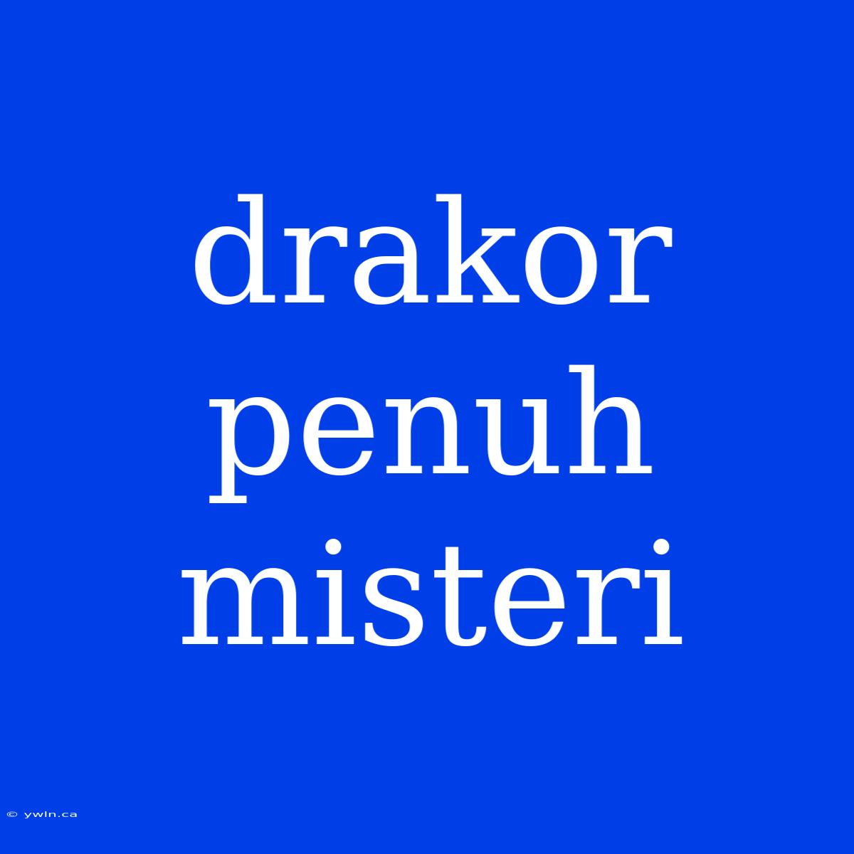 Drakor Penuh Misteri