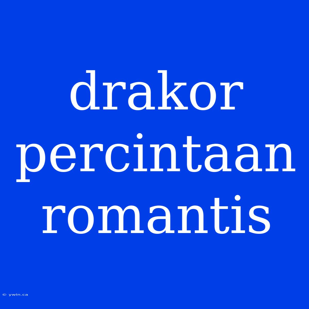 Drakor Percintaan Romantis