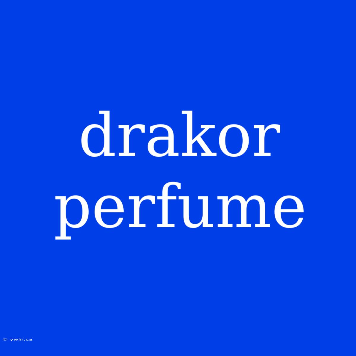 Drakor Perfume