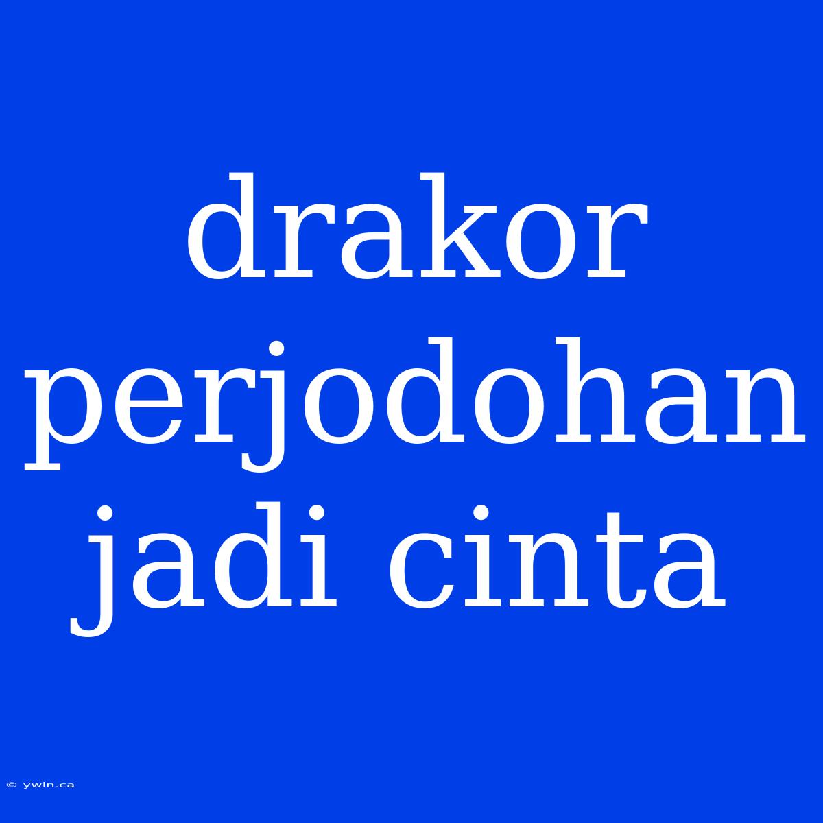 Drakor Perjodohan Jadi Cinta