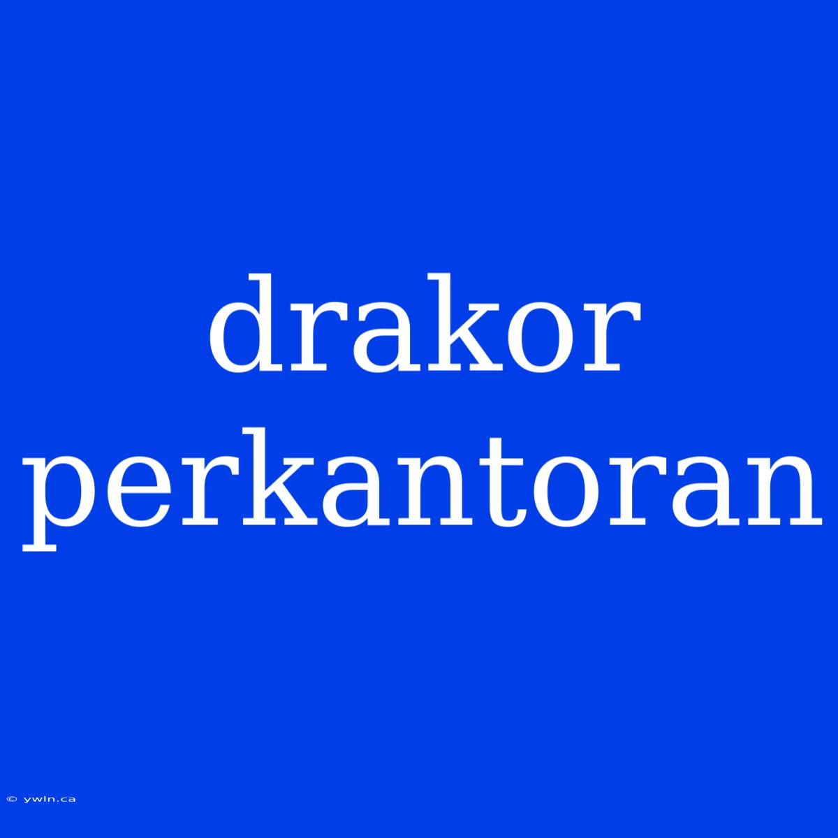 Drakor Perkantoran