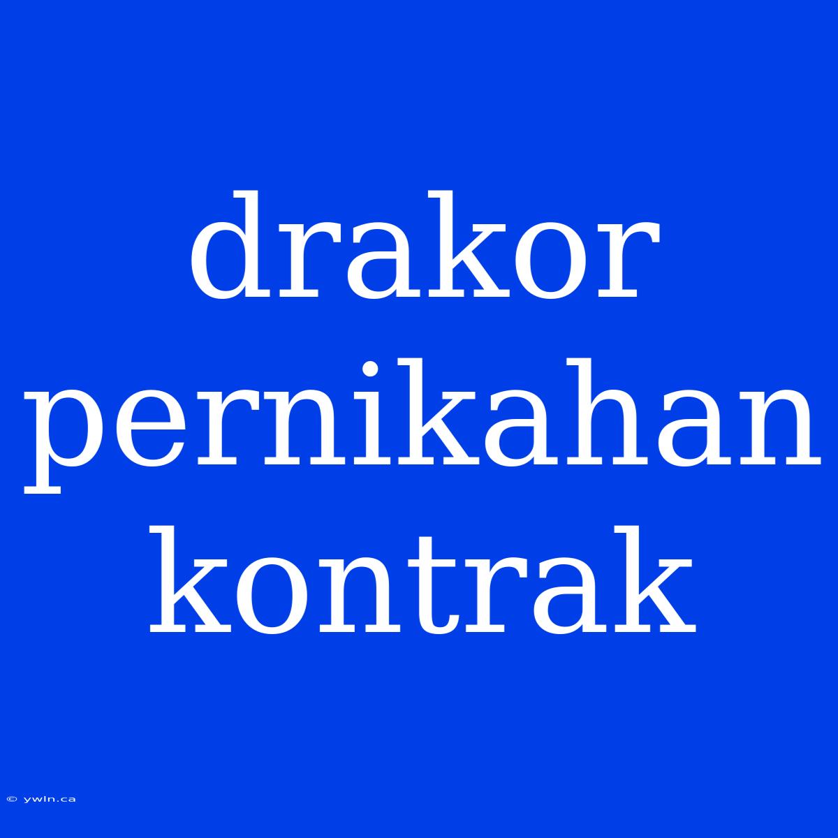 Drakor Pernikahan Kontrak