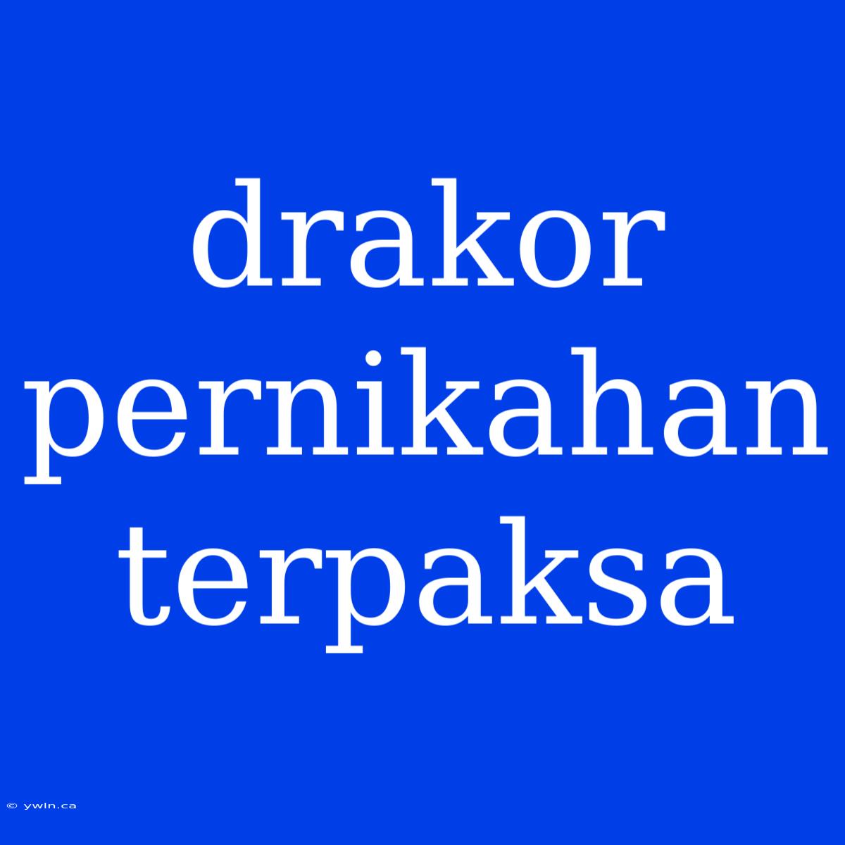 Drakor Pernikahan Terpaksa