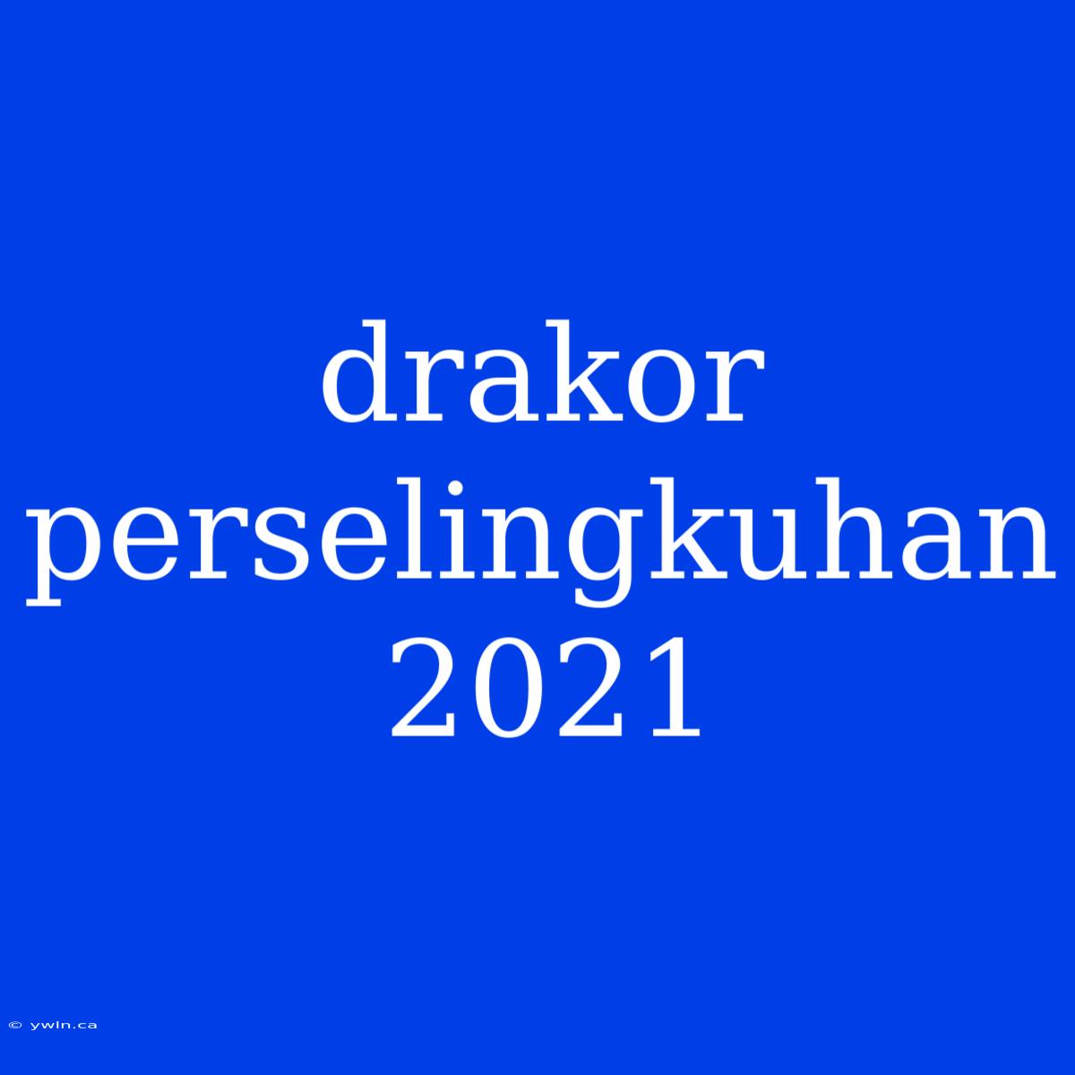 Drakor Perselingkuhan 2021