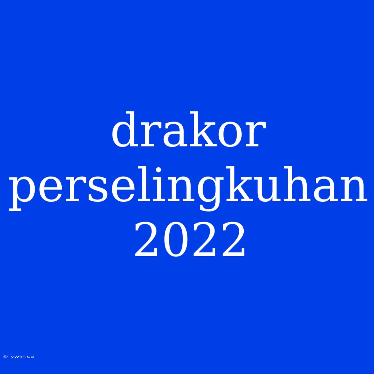 Drakor Perselingkuhan 2022