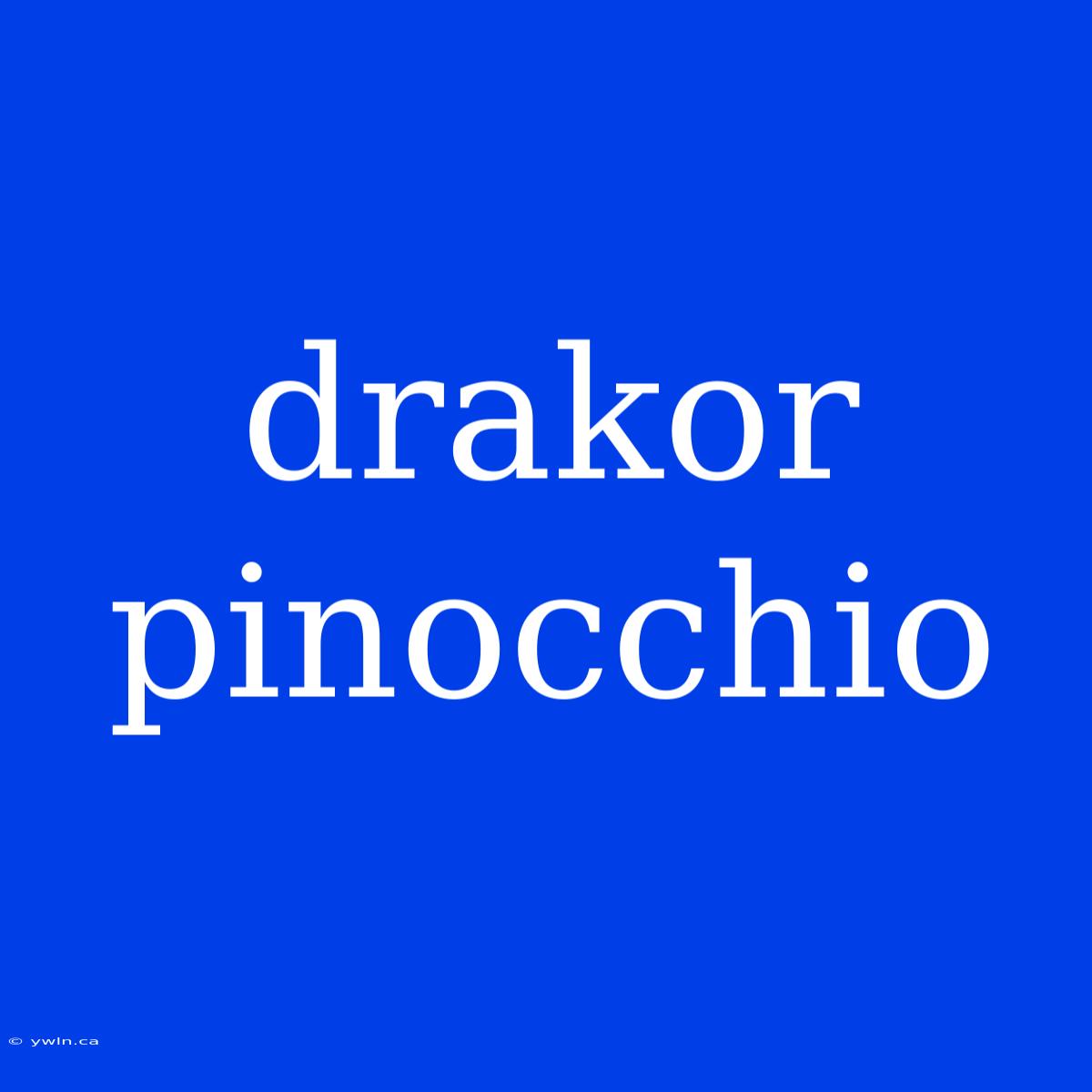 Drakor Pinocchio