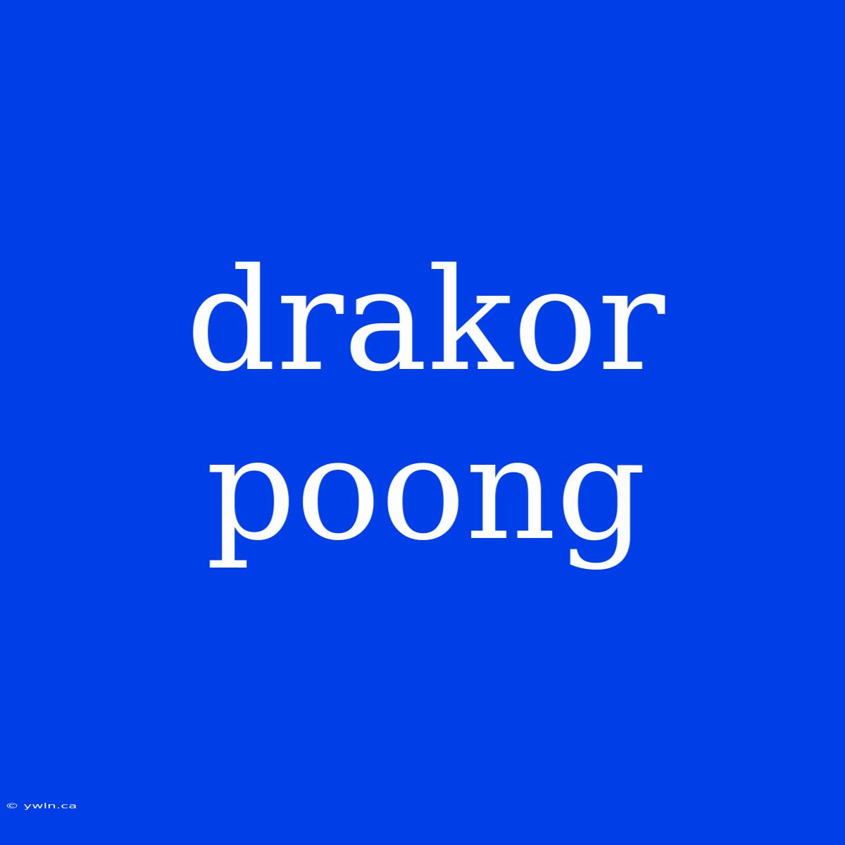 Drakor Poong