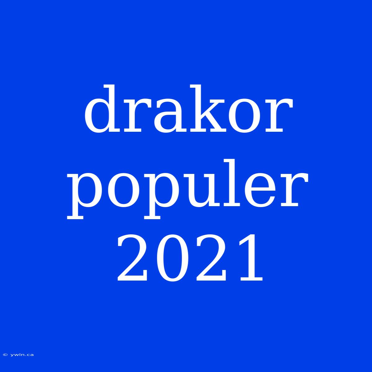 Drakor Populer 2021