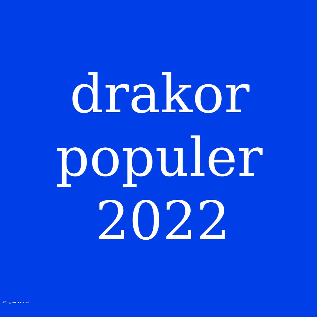 Drakor Populer 2022