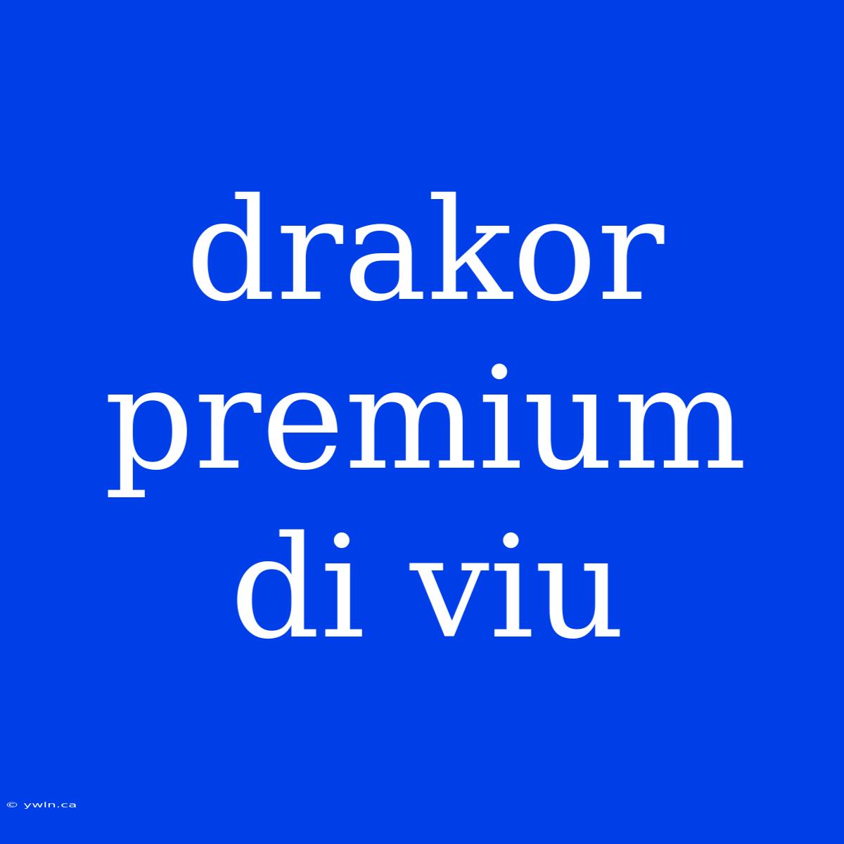 Drakor Premium Di Viu